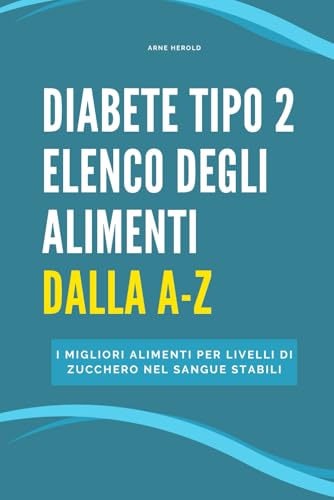 Diabete Tipo 2 Elenco degli alimenti dalla A alla Z: I migliori alimenti per livelli di zucchero nel sangue stabili von Independently published