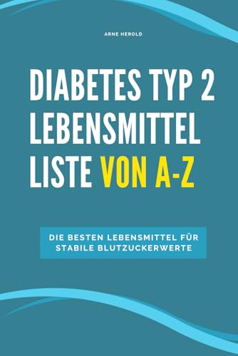 Diabetes Typ 2 Lebensmittel Liste von A-Z: Die besten Lebensmittel für stabile Blutzuckerwerte Diabetes Typ 2 Lebensmittel Liste von A-Z: Die besten Lebensmittel für stabile Blutzuckerwerte
