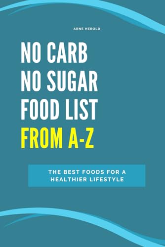 No Carb No Sugar Food List: The Best Foods for a Healthier Lifestyle von Independently published