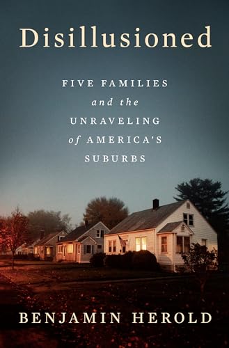 Disillusioned: Five Families and the Unraveling of America's Suburbs von Penguin Press