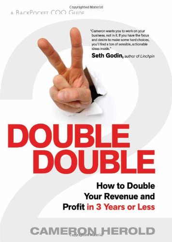 Double Double: How to Double Your Revenue and Profit in 3 Years of Less: How to Double Your Revenue & Profit in 3 Years of Less