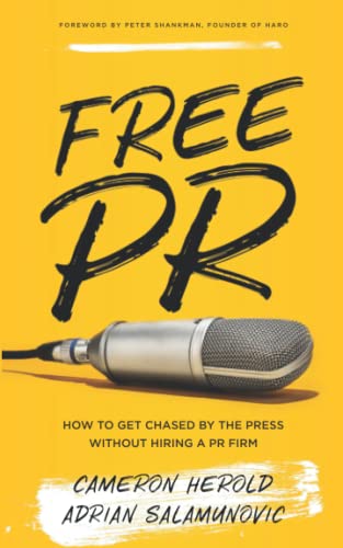 Free PR: How to Get Chased By The Press Without Hiring a PR Firm Free PR: How to Get Chased By The Press Without Hiring a PR Firm von Lioncrest Publishing