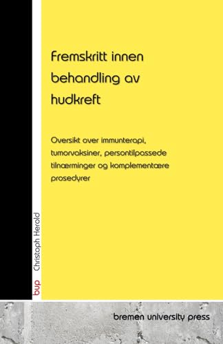 Fremskritt innen behandling av hudkreft: Oversikt over immunterapi, tumorvaksiner, persontilpassede tilnærminger og komplementære prosedyrer von bremen university press