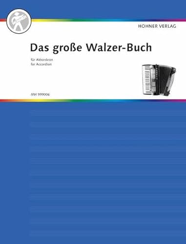 Das große Walzer-Buch für Akkordeon: Akkordeon. (Das große Akkordeonbuch) von Hohner Verlag Weihergarten 5