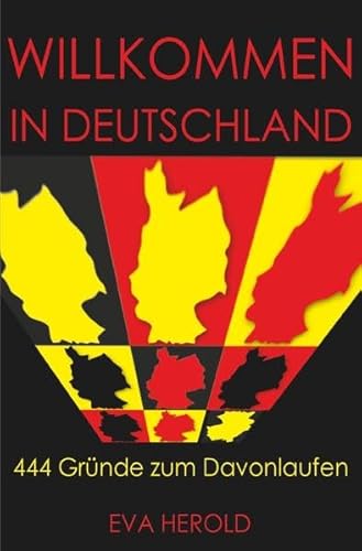 Willkommen in Deutschland - 444 Gründe zum Davonlaufen