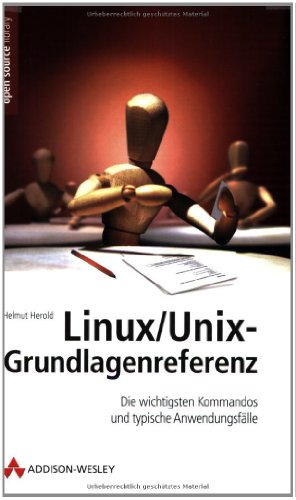 Linux/Unix-Grundlagenreferenz: Dic wichtigsten Kommandos und typische Anwendungsfälle: Die wichtigsten Kommandos und typische Anwendungsfälle (Open Source Library)