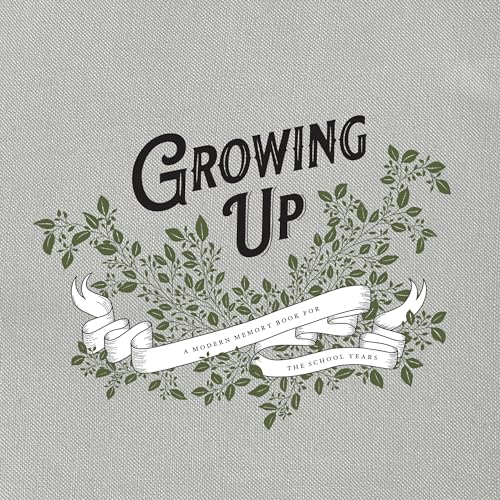 Growing Up: A Modern Memory Book for the School Years (Heirloom Story Books and Guided Journals, Band 6)