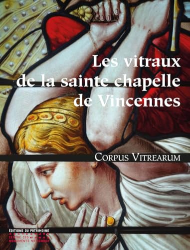 Les Vitraux de la Sainte-Chapelle de Vincennes von PATRIMOINE