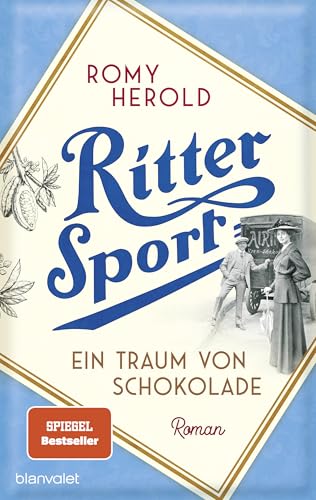 Ritter Sport - Ein Traum von Schokolade: Roman - Die mitreißend-genussvolle Familiensaga über Ritter Sport und die Erfindung des wohl berühmtesten Quadrats der Welt! von Blanvalet Taschenbuch Verlag