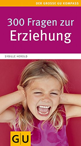300 Fragen zur Erziehung (GU Großer Kompass Partnerschaft & Familie)