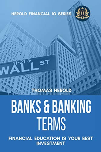 Banks & Banking Terms - Financial Education Is Your Best Investment (Financial IQ, Band 4) von Thomas Herold