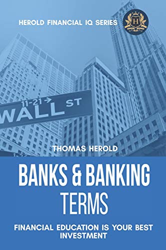 Banks & Banking Terms - Financial Education Is Your Best Investment (Financial IQ Series, Band 8) von Independently Published