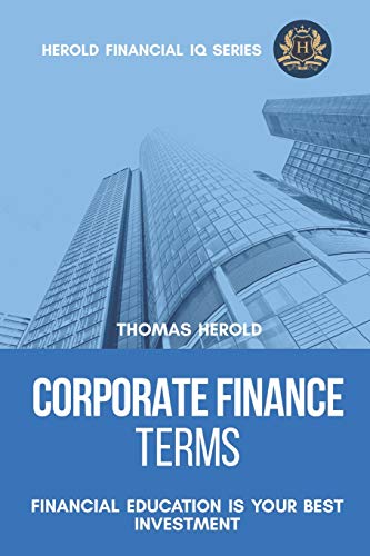 Corporate Finance Terms - Financial Education Is Your Best Investment (Financial IQ Series, Band 15)