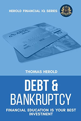 Debt & Bankruptcy Terms - Financial Education Is Your Best Investment (Financial IQ, Band 11) von Thomas Herold