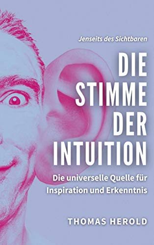 Die Stimme der Intuition: Die universelle Quelle für Inspiration und Erkenntnis (Jenseits des Sichtbaren) von Books on Demand GmbH