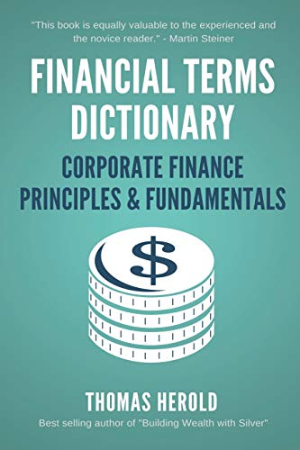 Financial Terms Dictionary - Corporate Finance Principles & Fundamentals (Financial Dictionary)