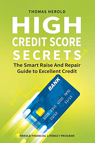 High Credit Score Secrets - The Smart Raise And Repair Guide to Excellent Credit High Credit Score Secrets - The Smart Raise And Repair Guide to Excellent Credit von Thomas Herold
