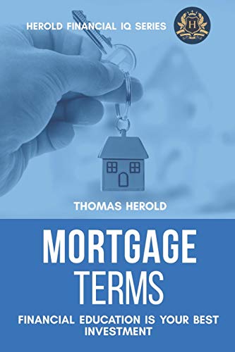 Mortgage Terms - Financial Education Is Your Best Investment (Financial IQ Series, Band 11) von Independently Published