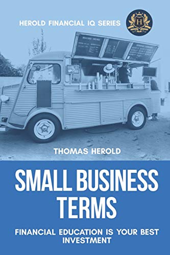 Small Business Terms - Financial Education Is Your Best Investment (Financial IQ Series, Band 9) von Independently Published