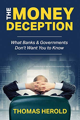 The Money Deception - What Banks & Governments Don't Want You to Know von Independently Published