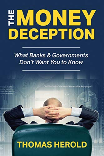 The Money Deception - What Banks & Governments Don't Want You to Know The Money Deception - What Banks & Governments Don't Want You to Know