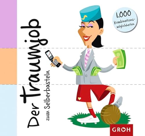 Der Traumjob zum Selberbasteln: 1000 Kombinationsmöglichkeiten (Do it yourself) von Groh