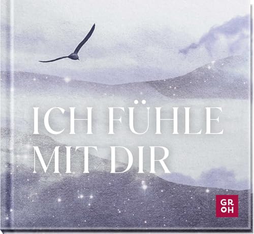 Ich fühle mit dir: Mini-Geschenkbuch voll tröstender Worte und berührender Gedanken als Beileidsbekundung im Trauerfall (Am Ende bleibt die Liebe - Geschenke für Trauernde) von Groh