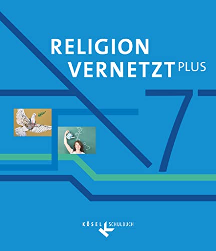 Religion vernetzt Plus - Unterrichtswerk für katholische Religionslehre am Gymnasium - 7. Jahrgangsstufe: Schulbuch