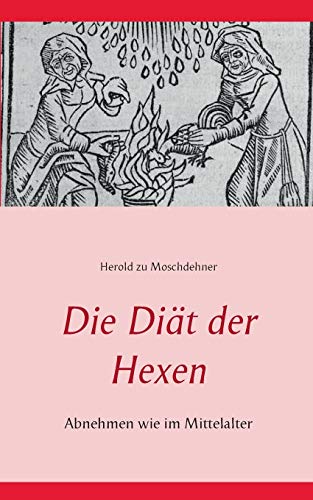 Die Diät der Hexen: Abnehmen wie im Mittelalter