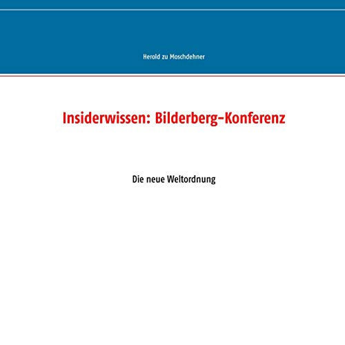 Insiderwissen: Bilderberg-Konferenz: Die neue Weltordnung