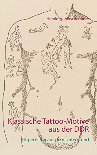 Klassische Tattoo-Motive aus der DDR: Körperbilder aus dem Untergrund
