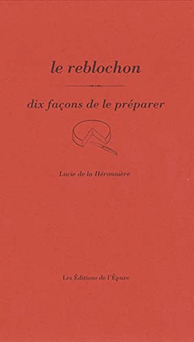 Le reblochon, dix façons de le préparer