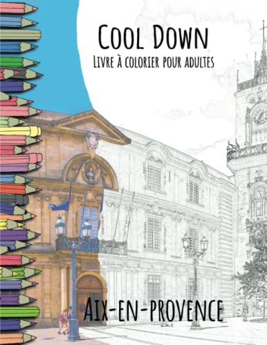 Cool Down | Livre á colorier pour adultes: Aix-en-Provence