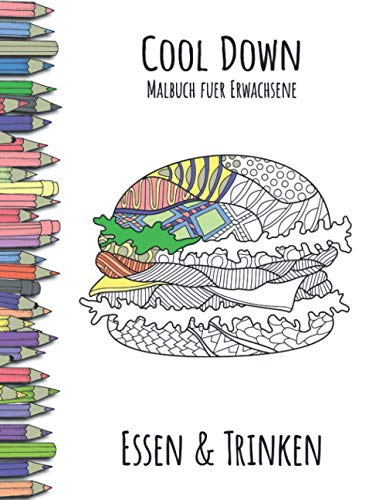 Cool Down - Malbuch für Erwachsene: Essen & Trinken