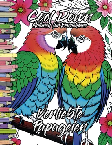 Cool Down | Malbuch für Erwachsene: Verliebte Papageien von Independently published