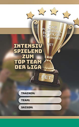 Das Fußball-Erfolgs-Training - FET | Intensiv spielend zum Top Team der Liga