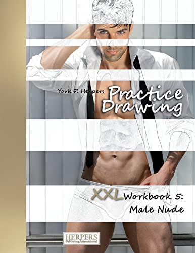 Practice Drawing - XXL Workbook 5: Male Nude