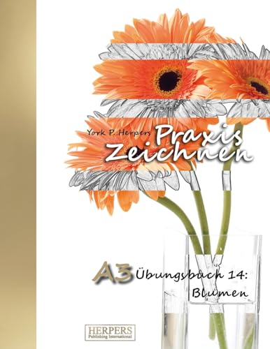 Praxis Zeichnen - A3 Übungsbuch 14: Blumen