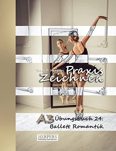 Praxis Zeichnen - A3 Übungsbuch 24: Ballett Romantik