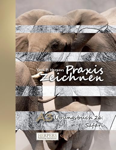 Praxis Zeichnen - A3 Übungsbuch 26: Safari