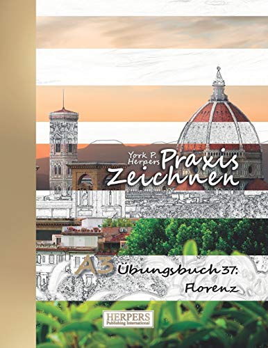 Praxis Zeichnen - A3 Übungsbuch 37: Florenz