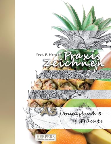 Praxis Zeichnen - A3 Übungsbuch 8: Früchte