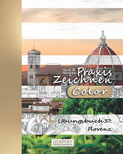 Praxis Zeichnen [Color] - XL Übungsbuch 37: Florenz (Praxis Zeichnen XL [Color], Band 37)