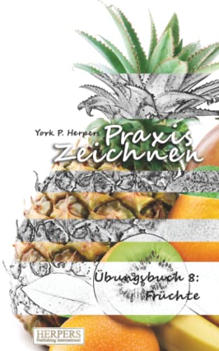 Praxis Zeichnen - Übungsbuch 8: Früchte