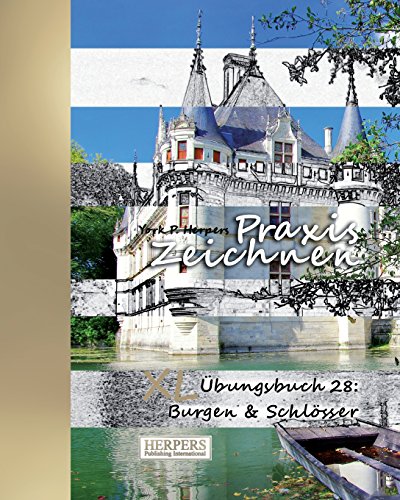 Praxis Zeichnen - XL Übungsbuch 28: Burgen & Schlösser