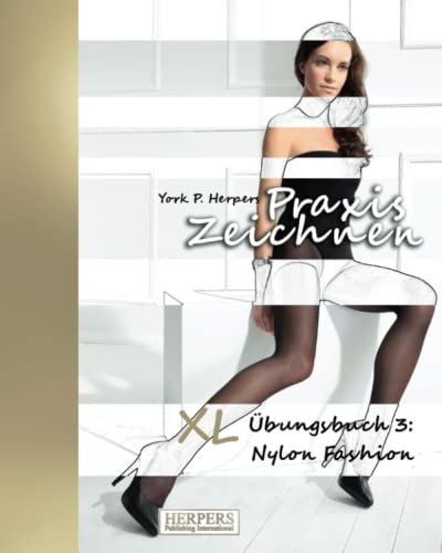 Praxis Zeichnen - XL Übungsbuch 3: Nylon Fashion