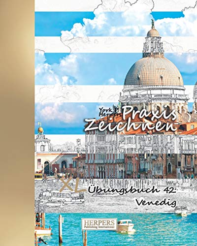 Praxis Zeichnen - XL Übungsbuch 42: Venedig