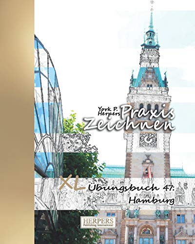 Praxis Zeichnen - XL Übungsbuch 47: Hamburg von Independently Published