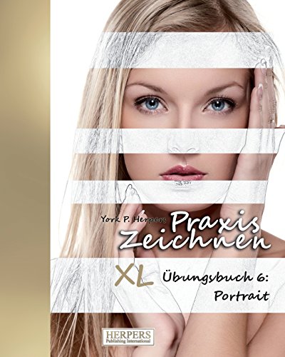 Praxis Zeichnen - XL Übungsbuch 6: Portrait