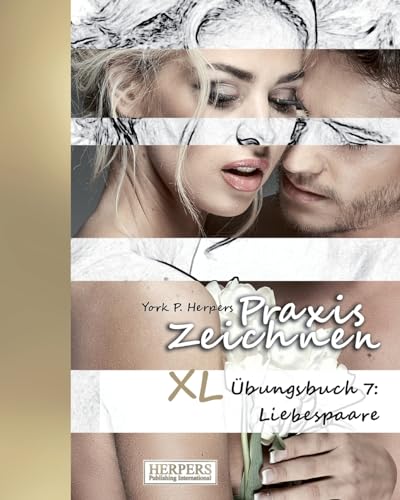 Praxis Zeichnen - XL Übungsbuch 7: Liebespaare